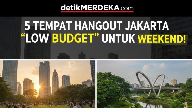 5 Rekomendasi Spot Hangout Jakarta 'Low Budget' Buat Long Weekend !